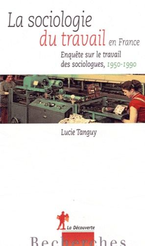 Emprunter La sociologie du travail en France. Enquête sur le travail des sociologues (1950-1990) livre