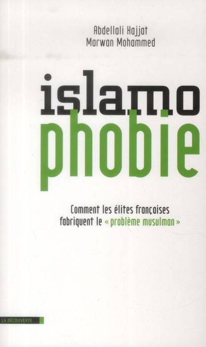 Emprunter Islamophobie. Comment les élites françaises fabriquent le 