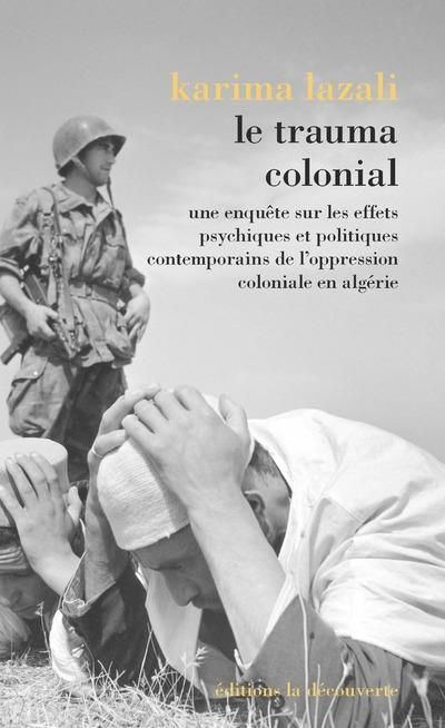 Emprunter Le trauma colonial. Une enquête sur les effets psychiques et politiques contemporains de l'oppressio livre