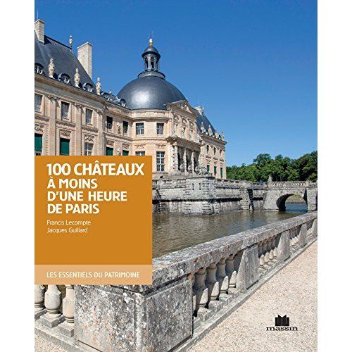 Emprunter 100 châteaux à moins d'une heure de Paris livre
