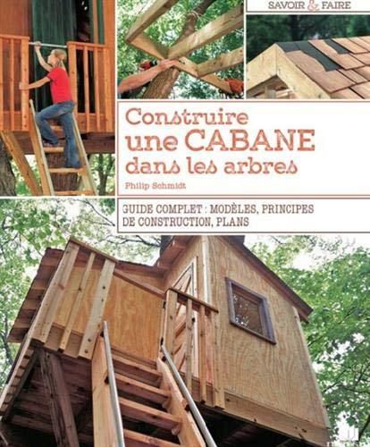 Emprunter Construire une cabane dans les arbres. Guide complet : modèles, principes de construction, plans livre