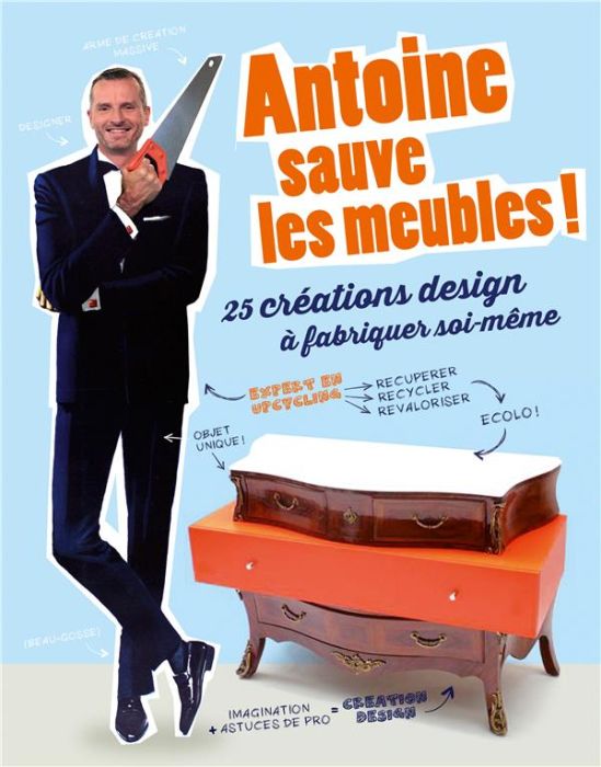 Emprunter Antoine sauve les meubles ! 25 créations design à fabriquer soi-même livre