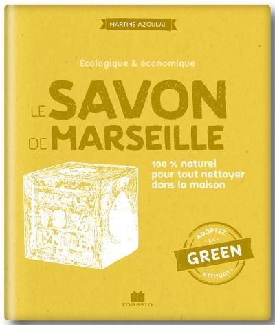 Emprunter Le savon de Marseille. 100 % naturel pour tout nettoyer dans la maison livre