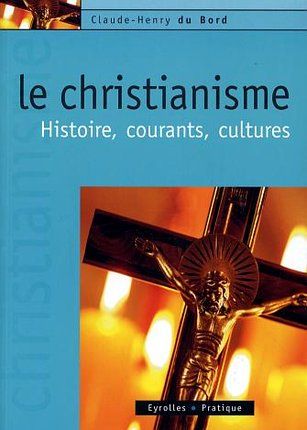 Emprunter Le Christianisme. Histoire, courants, cultures livre