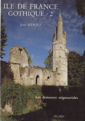 Emprunter Ile-de-France gothique. Volume 2, Les demeures seigneuriales livre