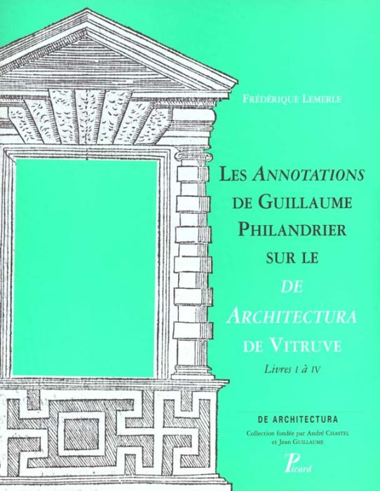 Emprunter Les annotations de Guillaume Philandrier sur le De architectura de Vitruve. Livres I à IV livre