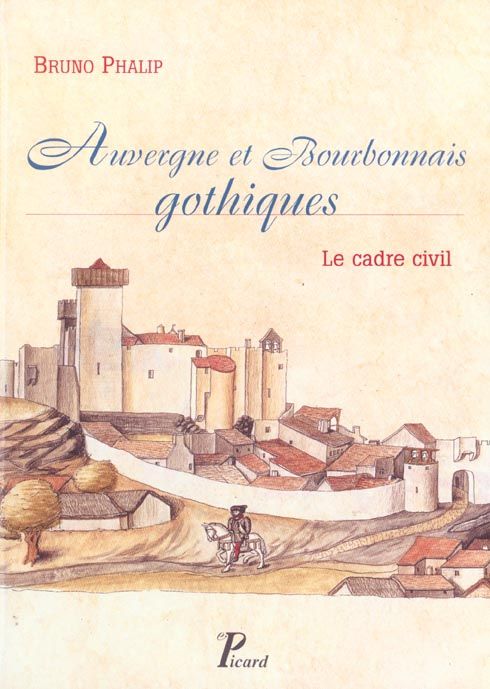 Emprunter Auvergne et Bourbonnais gothiques. Le cadre civil livre