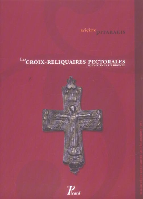 Emprunter Les croix-reliquaires pectorales byzantines en bronze livre