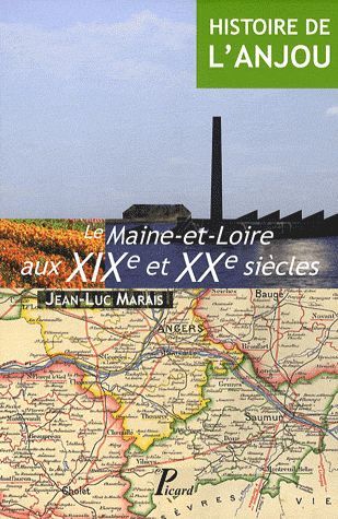 Emprunter Histoire de l'Anjou. Tome 4, Le Maine-et-Loire aux XIXe et XXe siècles livre