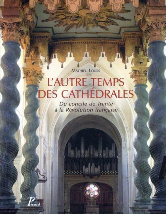 Emprunter L'autre temps des cathédrales. Du concile de Trente à la Révolution française livre