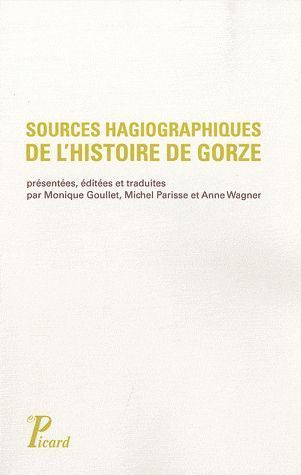 Emprunter Sources hagiographiques de l'histoire de Gorze (Xe siècle). Vie de saint Chrodegang, Panégyrique et livre
