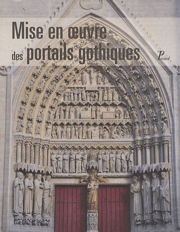 Emprunter Mise en oeuvre des portails gothiques. Architecture et sculpture livre