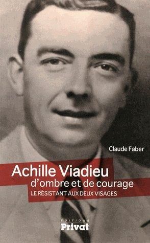 Emprunter Achille Viadieu, d'ombre et de courage. Le résistant aux deux visages livre