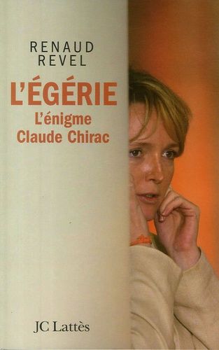 Emprunter L'égérie. L'énigme Claude Chirac livre