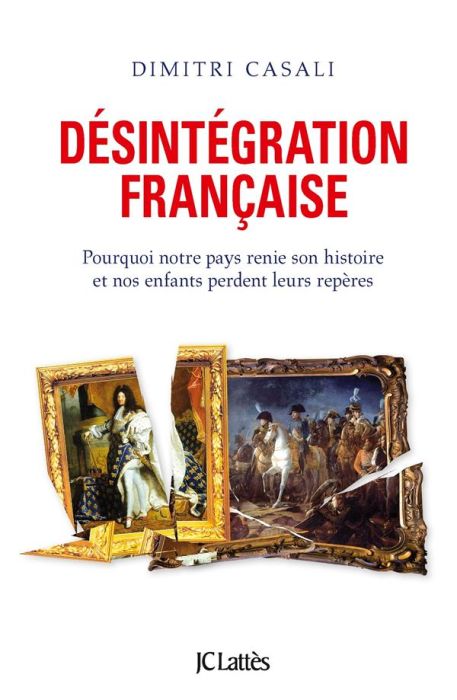 Emprunter Désintégration française. Pourquoi la France renie son Histoire et nos enfants perdent leurs repères livre
