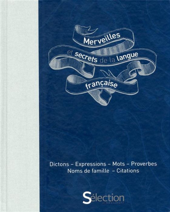 Emprunter Merveilles et secrets de la langue française. Dictons, expressions, mots, proverbes, noms de famille livre