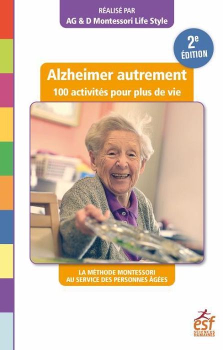 Emprunter Alzheimer autrement. 100 activités pour plus de vie ! La méthode Montessori au service des personnes livre