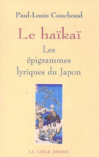 Emprunter Le haïkaï, les épigrammes lyriques du Japon livre