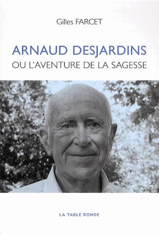 Emprunter Arnaud Desjardins. Ou L'aventure de la sagesse livre