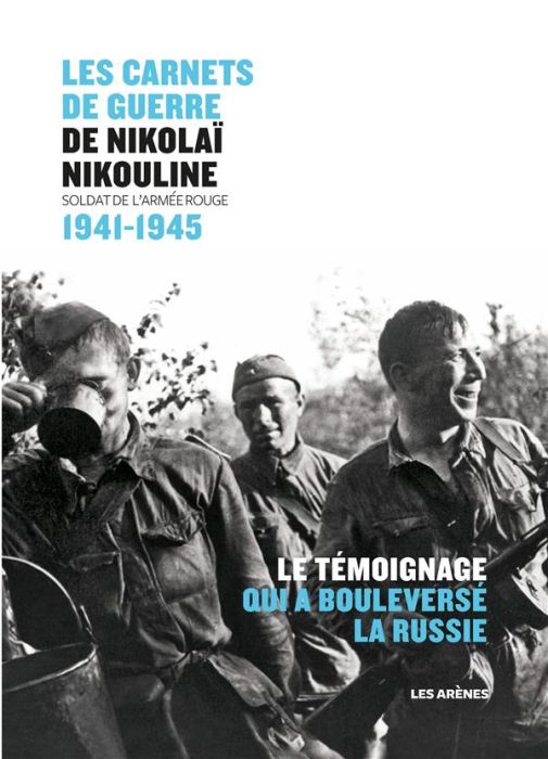 Emprunter Les carnets de guerre de Nikolaï Nikouline. Soldat de l'Armée Rouge 1941-1945 livre