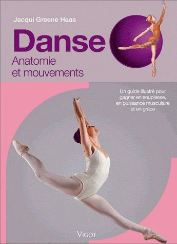 Emprunter Danse. Anatomie et mouvements, un guide illustré pour gagner en souplesse, en puissance musculaire e livre