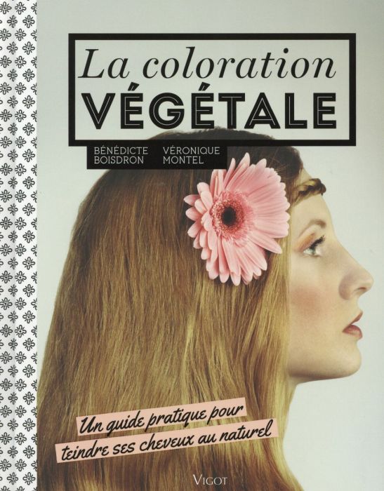 Emprunter La coloration végétale. Un guide pratique pour teindre ses cheveux au naturel livre