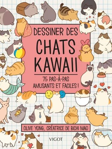 Emprunter Dessiner des chats kawaii. 75 pas-à-pas amusants et faciles ! livre