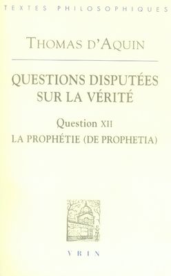 Emprunter QUESTIONS DISPUTEES SUR LA VERITE, QUESTION XII LA PROPHETIE livre