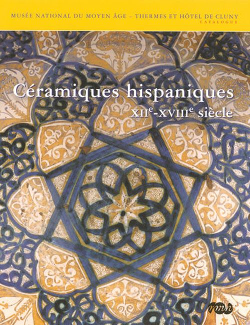 Emprunter Céramiques hispaniques. XIIème-XVIIIème siècles livre