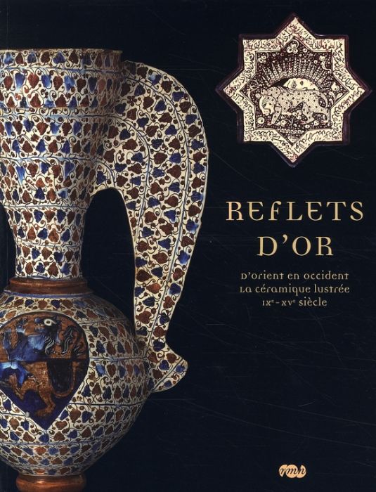 Emprunter Reflets d'or. D'Orient en Occident, la céramique lustrée IX-XVe siècle livre