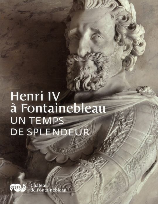 Emprunter Henri IV à Fontainebleau. Un temps de splendeur livre