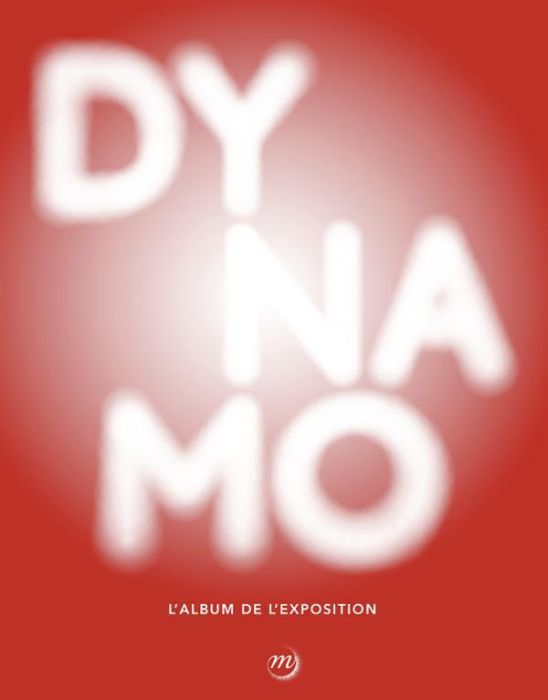 Emprunter Dynamo / Un siècle de lumière et de mouvement dans l'art 1913-2013 livre
