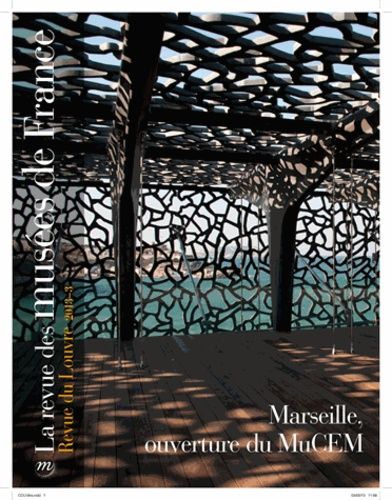 Emprunter La revue des musées de France N° 3, juin 2013 : Marseille, ouverture du MuCEM livre