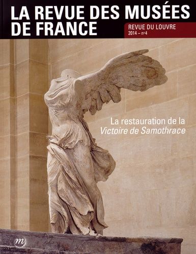 Emprunter La revue des musées de France N° 4/2014 : La restauration de la Victoire de Samothrace livre