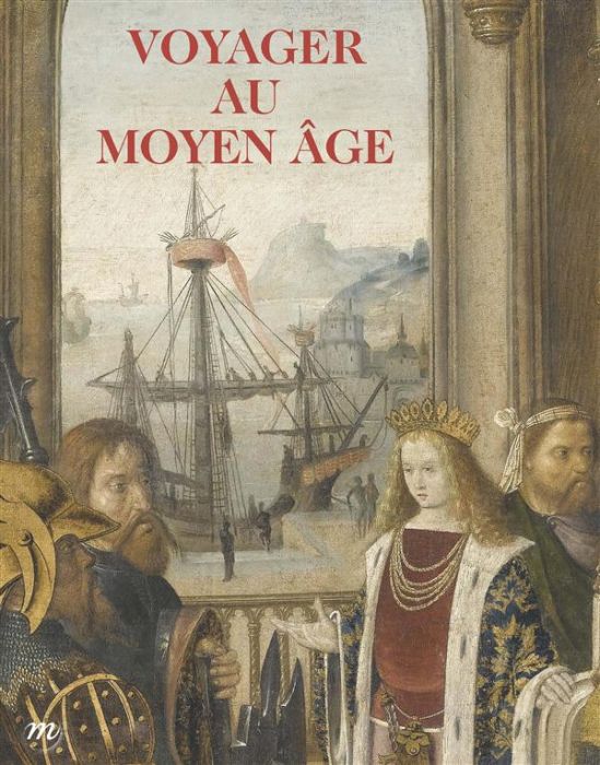 Emprunter Voyager au Moyen Age. Musée de Cluny - Musée national du Moyen Age, 22 octobre 2014 - 23 février 201 livre
