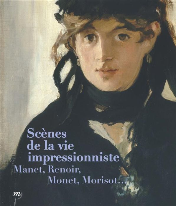 Emprunter Scènes de la vie impressionniste. Manet, Renoir, Monet, Morisot... livre