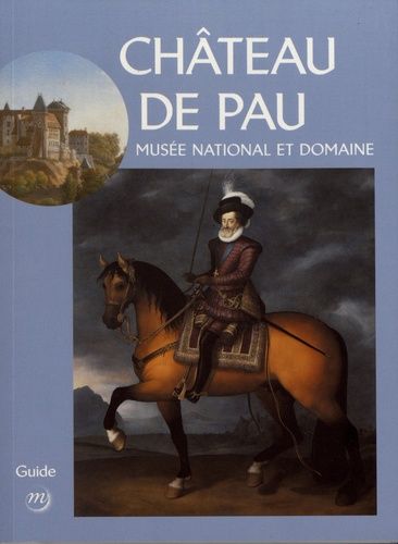 Emprunter Château de Pau. Musée national et domaine livre