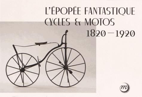 Emprunter L'épopée fantastique cycles & motos (1820-1920) livre