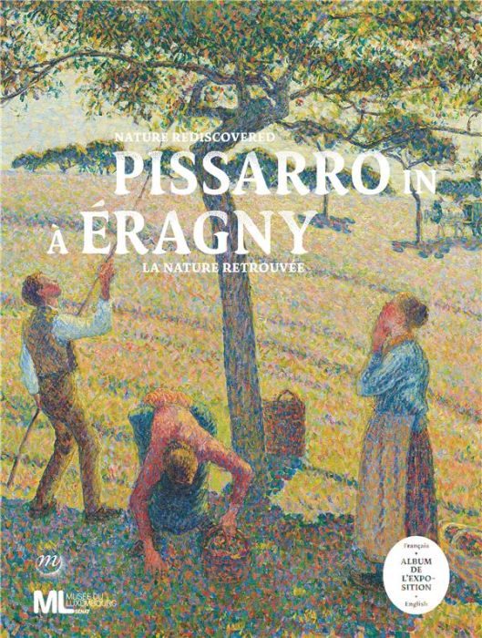 Emprunter Pissarro à/in Eragny. La nature retrouvée, Edition bilingue français-anglais livre