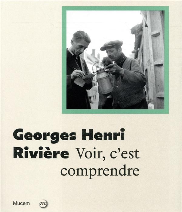 Emprunter Georges Henri Rivière. Voir c'est comprendre livre