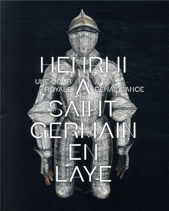 Emprunter Henri II à Saint-Germain-en-Laye. Une cour royale à la Renaissance livre