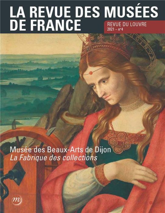 Emprunter La revue des musées de France. Revue du Louvre N° 4/2021 : Musée des Beaux-Arts de Dijon. La fabriqu livre