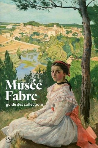 Emprunter Musée Fabre. Guide des collections, 2e édition revue et augmentée livre