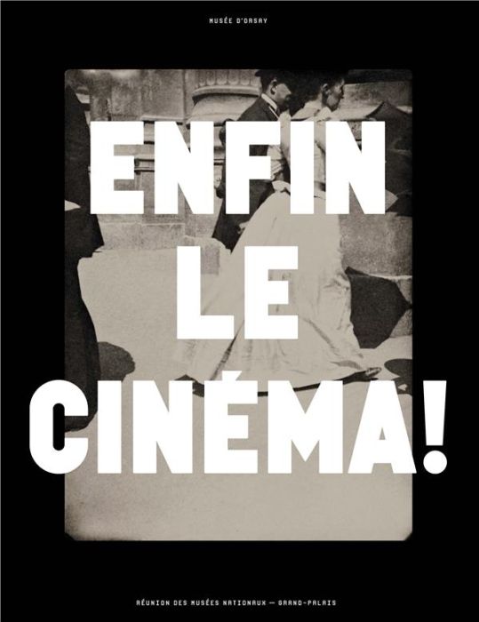 Emprunter Enfin le cinéma ! Arts, images et spectacles en France (1833-1907) livre