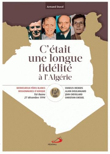 Emprunter C'était une longue fidélité à l'Algérie. Béatification de Christian Chessel, Jean Chevillard, Charle livre