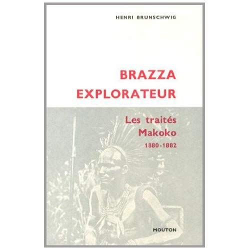 Emprunter Brazza explorateur. Les traités Makoko (1880-1882) livre