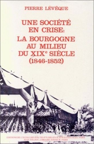 Emprunter Une société provinciale. Vol 2, une société en crise, la Bourgogne au milieu du 19e siècle : 1846-18 livre