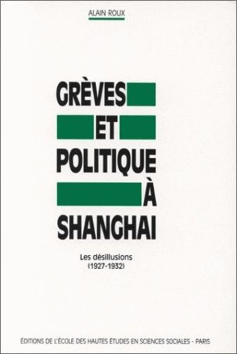Emprunter Grèves et politique à Shanghai. Les désillusions, 1927-1932 livre