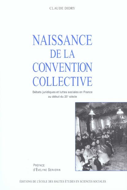 Emprunter Naissance de la convention collective. Débats juridiques et luttes sociales en France au début du 20 livre