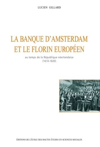 Emprunter La banque d'Amsterdam et le florin européen au temps de la République néerlandaise, 1610-1820 livre